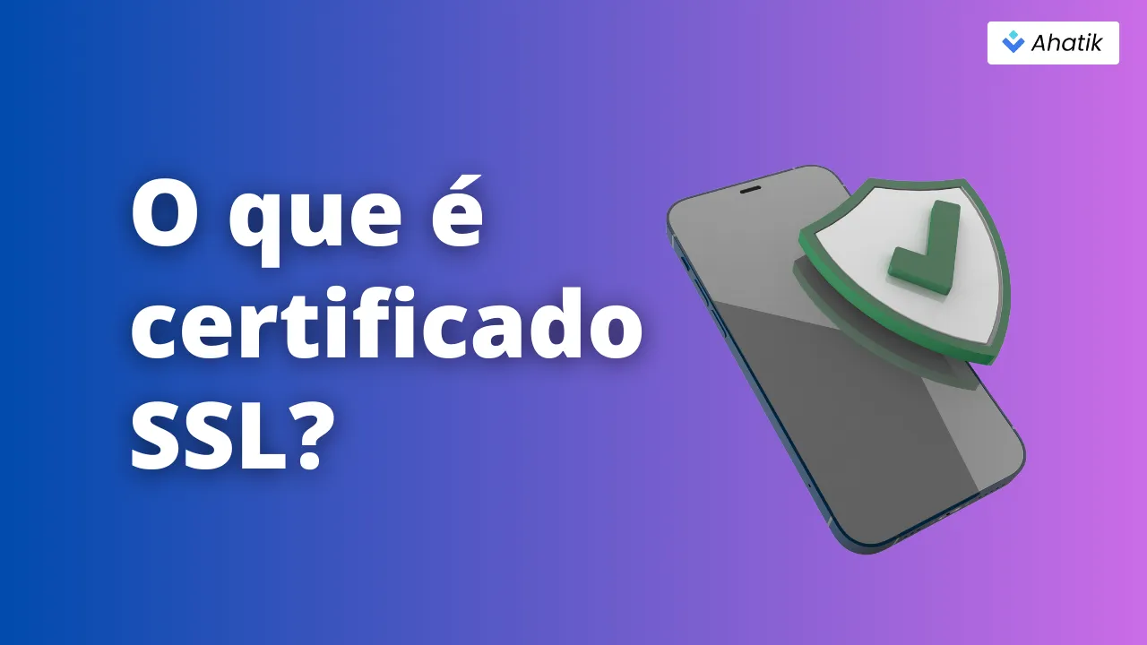 O que é certificado SSL_ - Ahatik.com